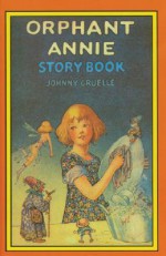 Orphant Annie Storybook - Johnny Gruelle