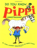 Do You Know Pippi Longstocking? - Astrid Lindgren, Elisabeth Kallick Dyssegaard, Ingrid Vang Nyman