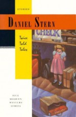 Twice Told Tales: Stories - Daniel Stern