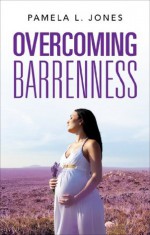 Overcoming Barrenness - Pamela Jones