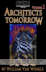 Architects of Tomorrow, Volume 2 - William Van Winkle