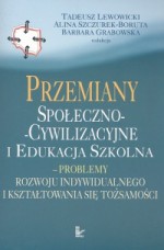 Przemiany społeczno-cywilizacyjne i edukacja szkolna - Barbara Grabowska, Alina Szczurek-Boruta, Tadeusz Lewowicki