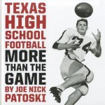 Texas High School Football: More Than the Game - Joe Nick Patoski