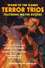 Spawn of the Flames: Terror Trios Featuring Wayne Rogers - Wayne Rogers, John Pelan