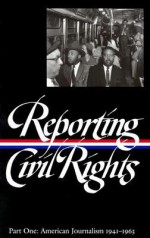 Reporting Civil Rights, Part One: American Journalism 1941-1963 (Library of America #137) - Clayborne Carson, David J. Garrow, Bill Kovach, Carol Polsgrove