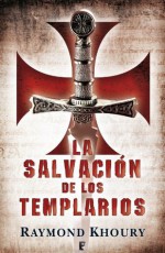 La salvación de los templarios (B DE BOOKS) (Spanish Edition) - Raymond Khoury