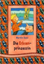 Die Erbsenprinzessin - Martin Auer