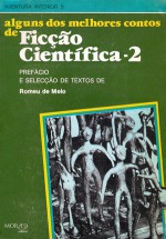 Alguns dos Melhores Contos de Ficção Científica, 2 - Guy de Maupassant, Ray Bradbury, Howard Fast, Virgílio Martinho, Fredric Brown, H.B. Fyfe, Lewis Padgett, Leo Szilard, Jacques Sternberg, Romeu de Melo, Dulce Helena da Silva