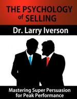 The Psychology of Selling - Larry Iverson