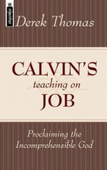 Calvin's Teaching On Job - Derek W.H. Thomas