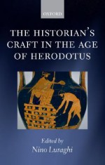 The Historian's Craft in the Age of Herodotus - Nino Luraghi