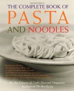 The Complete Book of Pasta and Noodles - Cook's Illustrated, Judy Love, Daniel van Ackere, Christopher Kimball