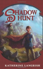 The Shadow Hunt - Katherine Langrish