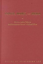 Power, Money, and Media: Communication Patterns and Bureaucratic Control in Cultural China - Chin-Chuan Lee