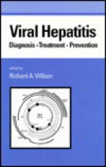 Viral Hepatitis: Diagnosis-Treatment-Prevention - Richard Willson