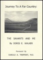 Journey To a Far Country: The Savants and Me - Doris E. Walker, Darold A. Treffert