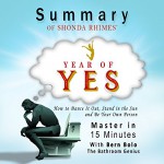 Year of Yes, by Shonda Rhimes: How to Dance It out, Stand in the Sun and Be Your Own Person | A 15-Minute Summary - Bern Bolo, Valerie Gilbert, Blvnp Incorporated