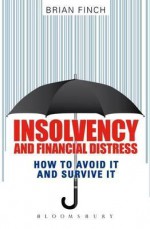 Insolvency: How to Avoid It and Survive It - Brian Finch