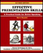 Effective Presentation Skills: A Practical Guide for Better Speaking - Steven Mandell