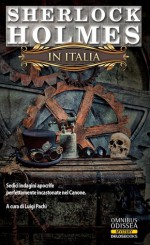 Sherlock Holmes in Italia - Luigi Pachì, Enrico Solito, Giuseppe Albanese, Elena Vesnaver, Walter Falciatore, Valentina Catania, Luca Martinelli, Gianfranco Sherwood, Cristian Fabbi, Davide Zulian, Stefano Attiani, Fabio Vaghi, Pietro De Palma, Samuele Nava, Cristian Poppi, Enrico Fortunia, Patrizi