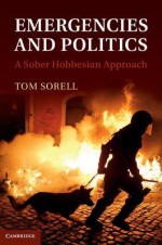 Emergencies and Politics: A Sober Hobbesian Approach - Tom Sorell