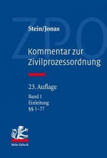 Kommentar Zur Zivilprozessordnung: Band 1: Einleitung, 1-77 - Martin Jonas, Friedrich Stein, Christoph Althammer, Klaus Bartels, Christian Berger, Reinhard Bork, Wolfgang Brehm, Tanja Domej, Matthias Jacobs, Florian Jacoby, Olaf Muthorst, Paul Oberhammer, Herbert Roth, Peter Schlosser, Christoph Thole, Gerhard Wagner, Markus Wurdin