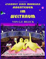 Charly und Marlies Abenteuer im Weltraum (German Edition) - G. F. Bileck, Jim Eldridge