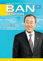 Ban Ki-Moon: United Nations Secretary-General (Modern World Leaders) - Rebecca Aldridge