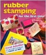 Rubber Stamping for the first time® - Carol Scheffler