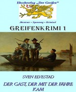 Greifenkrimi 1: Der Gast, der mit der Fähre kam (German Edition) - Sven Elvestad