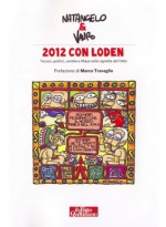 2012 con Loden. Tecnici, politici, zombie e Maya nelle vignette del Fatto - Natangelo, Vauro, Marco Travaglio