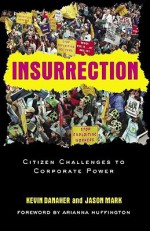 Insurrection: Citizen Challenges to Corporate Power - Kevin Danaher