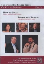 How to Speak: Lecture Tips from Patrick Winston and Technically Speaking: Making Complex Matters Simple, the Derek BOK Center Series on College Teaching - Harvard University