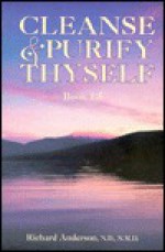 Cleanse & Purify Thyself - Richard Anderson