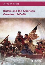 Access to History: Britain and the American Colonies 1740-89 - Alan Farmer