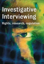 Investigative Interviewing: Rights, Research and Regulation - Tom Williamson