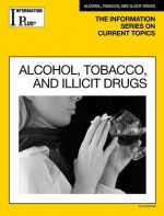 Alcohol, Tobacco and Illicit Drugs - Information Plus