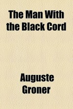 The Man with the Black Cord - Auguste Groner