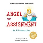 Angel on Assignment: Move over elf. It's time to share the shelf. - Wanda Carter Roush, Mike Motz