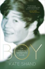 Boy:The Story of my Teenage Son's suicide - Shand, Kate