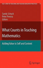 What Counts in Teaching Mathematics: Adding Value to Self and Content - Peter Pereira