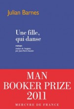 Une fille, qui danse (Broché) - Julian Barnes, Jean-Pierre Aoustin