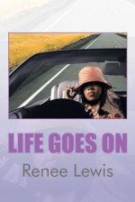 Life Goes On - Renee Lewis