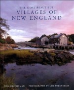 The Most Beautiful Villages of New England (Most Beautiful Villages) - Tom Shachtman, Len Rubenstein