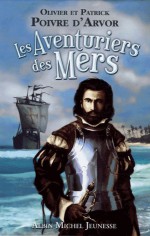 Les Aventuriers des mers - Patrick Poivre d'Arvor, Olivier Poivre d'Arvor, Guillaume Poux