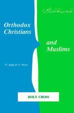 Orthodox Christians And Muslims - Nomikos Michael Vaporis