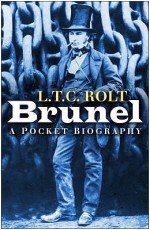 Brunel: A Pocket Biography - L.T.C. Rolt