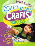 Collect-N-Make Crafts for Kids - Susan L. Lingo, Bruce Stoker, Paula Becker Carter