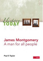 James Montgomery: A Man for All Seasons - Paul S. Taylor