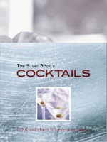 Silver Book of Cocktails: 1001 Cocktails for Every Occasion - Bardi, Carla Bardi